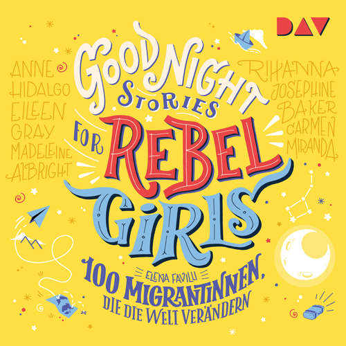 Hoerbuch 100 Migrantinnen, die die Welt verändern - Good Night Stories for Rebel Girls, Band 3 - Elena Favilli - Diverse Hoerbuch 100 Migrantinnen, die die Welt verändern - Good Night Stories for Rebel Girls, Band 3 - Elena Favilli - Diverse