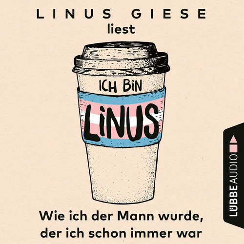 Hoerbuch Ich bin Linus - Wie ich der Mann wurde, der ich schon immer war - Linus Giese - Linus Giese Hoerbuch Ich bin Linus - Wie ich der Mann wurde, der ich schon immer war - Linus Giese - Linus Giese