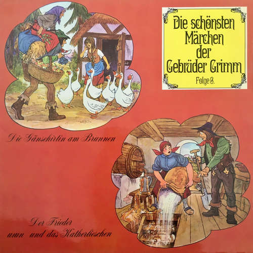 Hoerbuch Die schönsten Märchen der Gebrüder Grimm, Folge 6: Die Gänsehirtin am Brunnen / Der Frieder und das Katherlieschen - Gebrüder Grimm - Herbert Fleischmann Hoerbuch Die schönsten Märchen der Gebrüder Grimm, Folge 6: Die Gänsehirtin am Brunnen / Der Frieder und das Katherlieschen - Gebrüder Grimm - Herbert Fleischmann