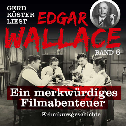 Hoerbuch Der Preller - Gerd Köster liest Edgar Wallace - Kurzgeschichten Teil 4, Band 6 - Edgar Wallace - Gerd Köster