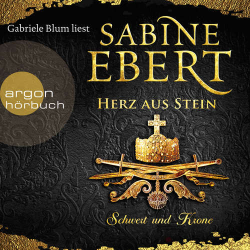 Hoerbuch Schwert und Krone - Herz aus Stein - Das Barbarossa-Epos, Band 4 - Sabine Ebert - Gabriele Blum Hoerbuch Schwert und Krone - Herz aus Stein - Das Barbarossa-Epos, Band 4 - Sabine Ebert - Gabriele Blum