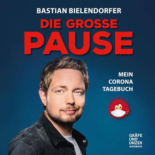 Hoerbuch Die grosse Pause - Mein Corona-Tagebuch - Bastian Bielendorfer - Bastian Bielendorfer Hoerbuch Die grosse Pause - Mein Corona-Tagebuch - Bastian Bielendorfer - Bastian Bielendorfer