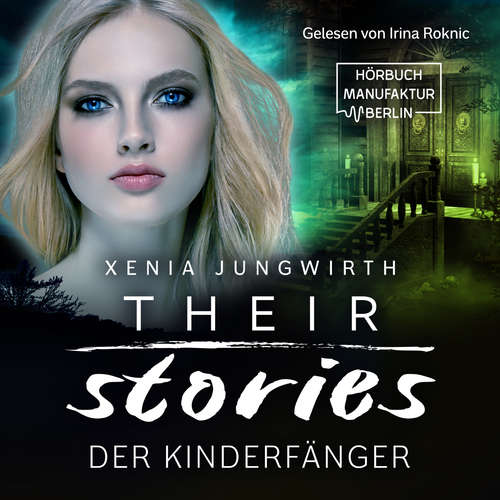 Hoerbuch Der Kinderfänger - Their Stories, Band 3 - Xenia Jungwirth - Irina Roknic Hoerbuch Der Kinderfänger - Their Stories, Band 3 - Xenia Jungwirth - Irina Roknic