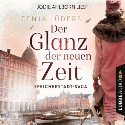Hoerbuch Der Glanz der neuen Zeit - Speicherstadt-Saga, Teil 2 - Fenja Lüders - Jodie Ahlborn
