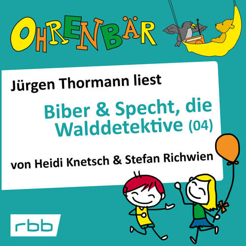 Hoerbuch Ohrenbär - eine OHRENBÄR Geschichte, 4, Folge 35: Biber & Specht, die Walddetektive, Teil 4 (Hörbuch mit Musik) - Heidi Knetsch - Jürgen Thormann Hoerbuch Ohrenbär - eine OHRENBÄR Geschichte, 4, Folge 35: Biber & Specht, die Walddetektive, Teil 4 (Hörbuch mit Musik) - Heidi Knetsch - Jürgen Thormann