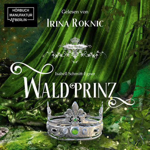 Hoerbuch Waldprinz - Isabell Schmitt-Egner - Irina Roknic Hoerbuch Waldprinz - Isabell Schmitt-Egner - Irina Roknic
