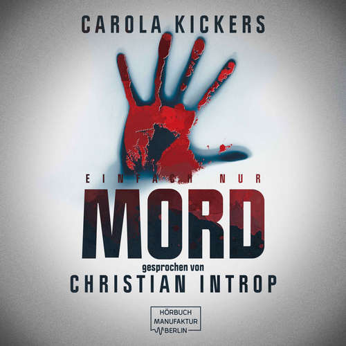 Hoerbuch Einfach nur Mord - Carola Kickers - Christian Introp Hoerbuch Einfach nur Mord - Carola Kickers - Christian Introp
