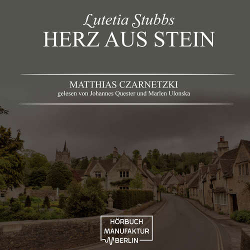 Hoerbuch Herz aus Stein - Lutetia Stubbs, Band 2 - Matthias Czarnetzki - Johannes Quester Hoerbuch Herz aus Stein - Lutetia Stubbs, Band 2 - Matthias Czarnetzki - Johannes Quester