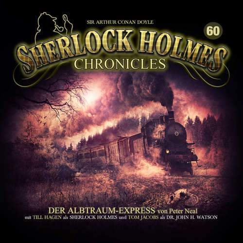 Hoerbuch Sherlock Holmes Chronicles, Folge 60: Der Albtraum-Express - Peter Neal - Tom Jacobs Hoerbuch Sherlock Holmes Chronicles, Folge 60: Der Albtraum-Express - Peter Neal - Tom Jacobs