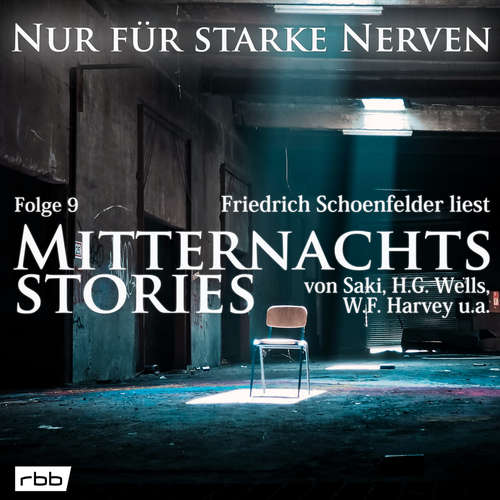 Hoerbuch Mitternachtsstories von Saki, H.G. Wells, W.F. Harvey, Dickens, Yeats - Nur für starke Nerven, Folge 9 - W. F. Harvey - Friedrich Schoenfelder Hoerbuch Mitternachtsstories von Saki, H.G. Wells, W.F. Harvey, Dickens, Yeats - Nur für starke Nerven, Folge 9 - W. F. Harvey - Friedrich Schoenfelder