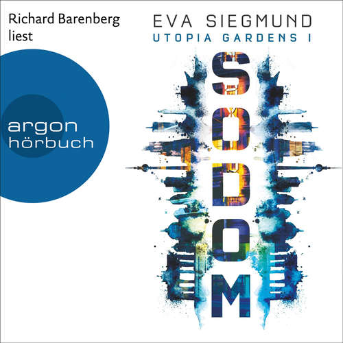 Hoerbuch Sodom - Utopia Gardens, Band 1 - Eva Siegmund - Richard Barenberg Hoerbuch Sodom - Utopia Gardens, Band 1 - Eva Siegmund - Richard Barenberg