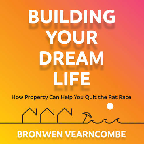 Audiobook Building Your Dream Life (Abridged) - Bronwen Vearncombe - Bronwen Vearncombe Audiobook Building Your Dream Life (Abridged) - Bronwen Vearncombe - Bronwen Vearncombe