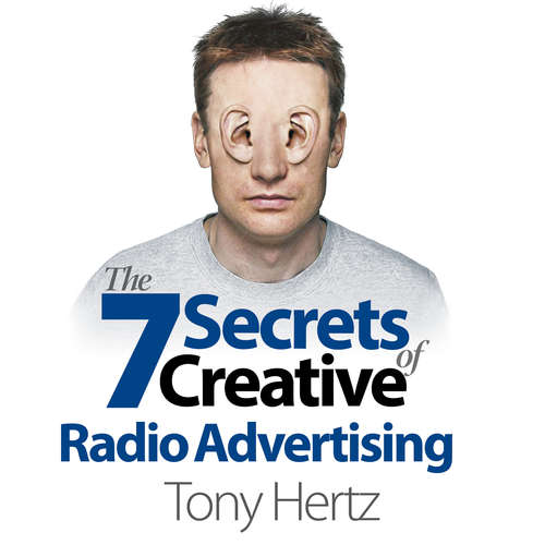 Audiobook The 7 Secrets of Creative Radio Advertising - Tony Hertz - Tony Hertz Audiobook The 7 Secrets of Creative Radio Advertising - Tony Hertz - Tony Hertz