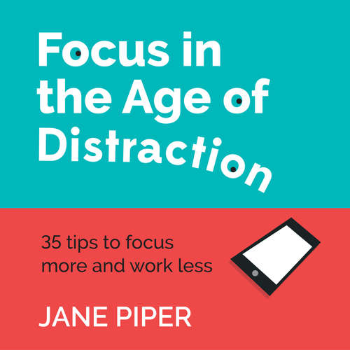 Audiobook Focus in the Age of Distraction - Jane Piper - Jane Piper Audiobook Focus in the Age of Distraction - Jane Piper - Jane Piper