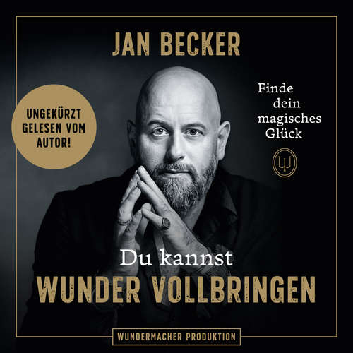 Hoerbuch Du kannst Wunder vollbringen - Finde dein magisches Glück - Jan Becker - Jan Becker Hoerbuch Du kannst Wunder vollbringen - Finde dein magisches Glück - Jan Becker - Jan Becker