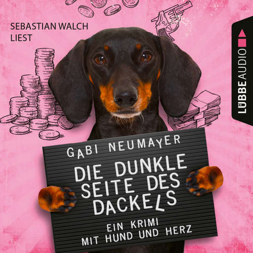 Hoerbuch Die dunkle Seite des Dackels - Ein Krimi mit Hund und Herz - Gabi Neumayer - Sebastian Walch