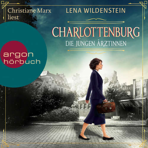 Hoerbuch Charlottenburg - Die jungen Ärztinnen - Lena Wildenstein - Christiane Marx