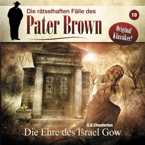 Hoerbuch Die rätselhaften Fälle des Pater Brown, Folge 10: Die Ehre des Israel Gow - Gilbert Keith Chesterton - Brigitte Carlsen Hoerbuch Die rätselhaften Fälle des Pater Brown, Folge 10: Die Ehre des Israel Gow - Gilbert Keith Chesterton - Brigitte Carlsen