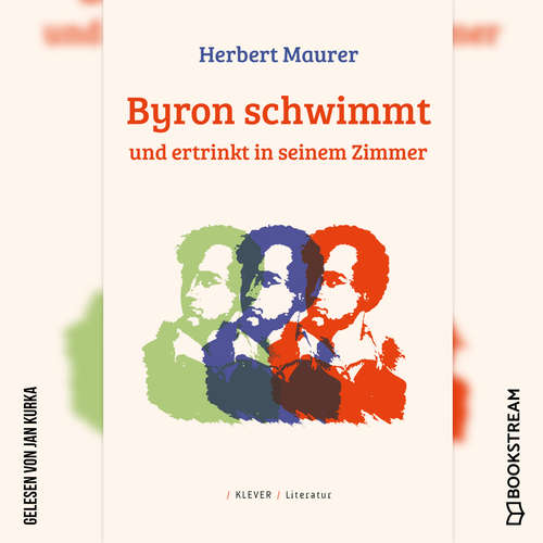 Hoerbuch Byron schwimmt und ertrinkt in seinem Zimmer - Herbert Maurer - Jan Kurka Hoerbuch Byron schwimmt und ertrinkt in seinem Zimmer - Herbert Maurer - Jan Kurka