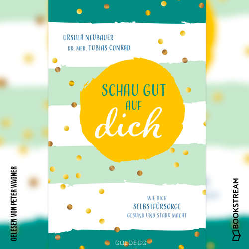 Hoerbuch Schau gut auf dich - Wie dich Selbstfürsorge gesund und stark macht - Ursula Neubauer - Peter Wagner Hoerbuch Schau gut auf dich - Wie dich Selbstfürsorge gesund und stark macht - Ursula Neubauer - Peter Wagner