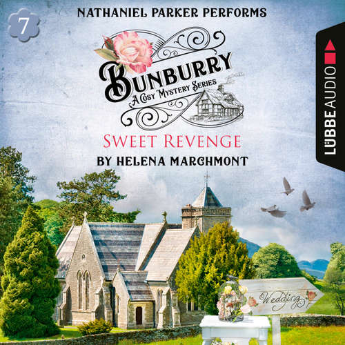 Audiobook Bunburry - Sweet Revenge - A Cosy Mystery Series, Episode 7 - Helena Marchmont - Nathaniel Parker