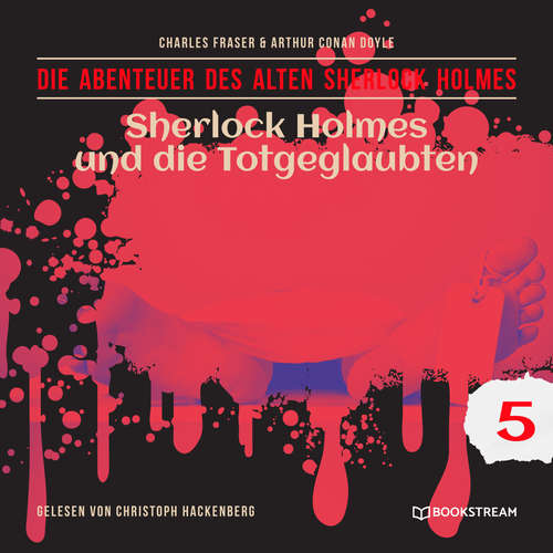 Hoerbuch Sherlock Holmes und die Totgeglaubten - Die Abenteuer des alten Sherlock Holmes, Folge 5 - Arthur Conan Doyle - Christoph Hackenberg Hoerbuch Sherlock Holmes und die Totgeglaubten - Die Abenteuer des alten Sherlock Holmes, Folge 5 - Arthur Conan Doyle - Christoph Hackenberg