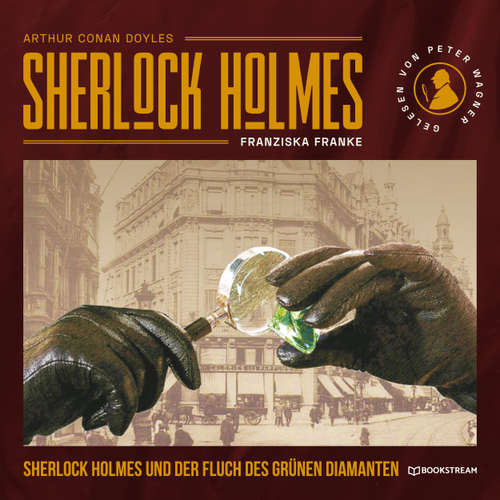 Hoerbuch Sherlock Holmes und der Fluch des grünen Diamanten - Arthur Conan Doyle - Peter Wagner