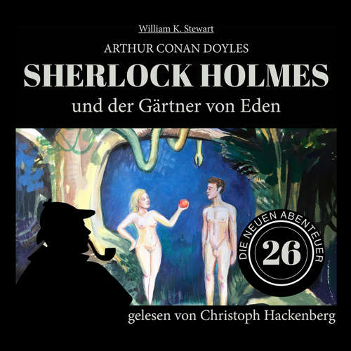 Hoerbuch Sherlock Holmes und der Gärtner von Eden - Die neuen Abenteuer, Folge 26 - Arthur Conan Doyle - Christoph Hackenberg Hoerbuch Sherlock Holmes und der Gärtner von Eden - Die neuen Abenteuer, Folge 26 - Arthur Conan Doyle - Christoph Hackenberg