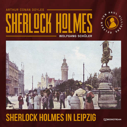 Hoerbuch Sherlock Holmes in Leipzig - Arthur Conan Doyle - Paul Hilliger Hoerbuch Sherlock Holmes in Leipzig - Arthur Conan Doyle - Paul Hilliger