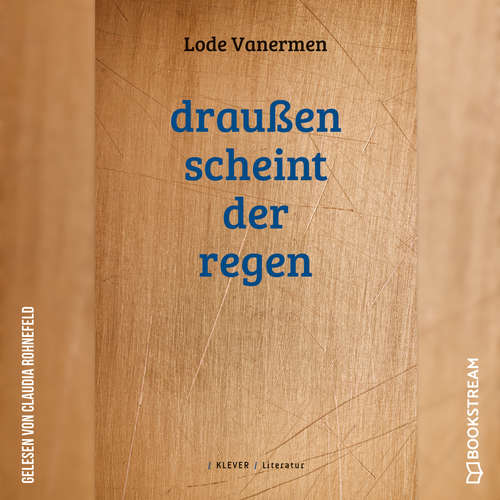 Hoerbuch Draußen scheint der Regen - Lode Vanermen - Claudia Rohnefeld Hoerbuch Draußen scheint der Regen - Lode Vanermen - Claudia Rohnefeld