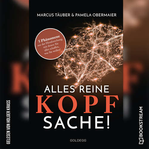 Hoerbuch Alles reine Kopfsache - 5 Phänomene aus der Hirnforschung, mit denen Sie alles schaffen, was Sie wollen! - Marcus Täuber - Holger Kass Hoerbuch Alles reine Kopfsache - 5 Phänomene aus der Hirnforschung, mit denen Sie alles schaffen, was Sie wollen! - Marcus Täuber - Holger Kass