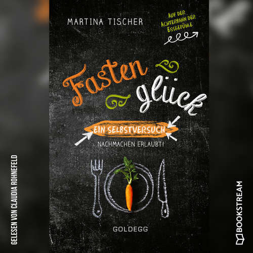 Hoerbuch Fastenglück - Ein Selbstversuch - Nachmachen erlaubt - Martina Tischer - Claudia Rohnefeld Hoerbuch Fastenglück - Ein Selbstversuch - Nachmachen erlaubt - Martina Tischer - Claudia Rohnefeld