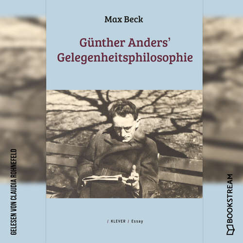 Hoerbuch Günther Anders' Gelegenheitsphilosophie - Max Beck - Claudia Rohnefeld Hoerbuch Günther Anders' Gelegenheitsphilosophie - Max Beck - Claudia Rohnefeld