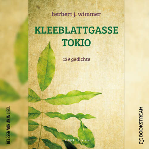 Hoerbuch Kleeblattgasse Tokio - 129 Gedichte - Herbert J. Wimmer - Anja Liedl Hoerbuch Kleeblattgasse Tokio - 129 Gedichte - Herbert J. Wimmer - Anja Liedl