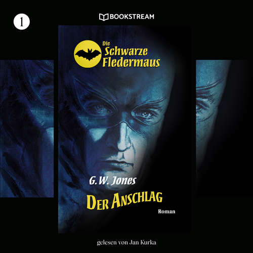 Hoerbuch Der Anschlag - Die Schwarze Fledermaus, Folge 1 - G. W. Jones - Jan Kurka Hoerbuch Der Anschlag - Die Schwarze Fledermaus, Folge 1 - G. W. Jones - Jan Kurka