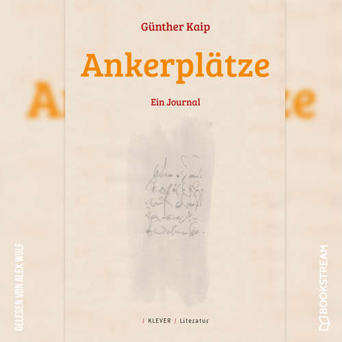 Hoerbuch Ankerplätze - Ein Journal - Günther Kaip - Alex Wolf Hoerbuch Ankerplätze - Ein Journal - Günther Kaip - Alex Wolf