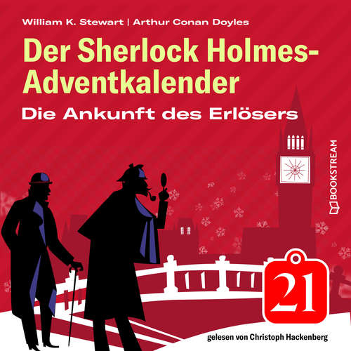Hoerbuch Die Ankunft des Erlösers - Der Sherlock Holmes-Adventkalender, Folge 21 - Arthur Conan Doyle - Christoph Hackenberg Hoerbuch Die Ankunft des Erlösers - Der Sherlock Holmes-Adventkalender, Folge 21 - Arthur Conan Doyle - Christoph Hackenberg