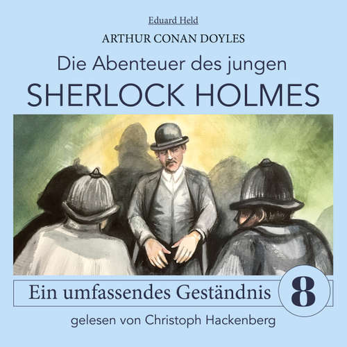 Hoerbuch Sherlock Holmes: Ein umfassendes Geständnis - Die Abenteuer des jungen Sherlock Holmes, Folge 8 - Arthur Conan Doyle - Christoph Hackenberg