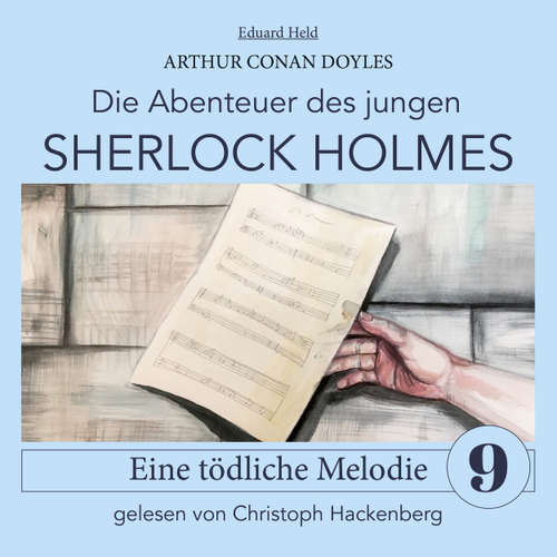 Hoerbuch Sherlock Holmes: Eine tödliche Melodie - Die Abenteuer des jungen Sherlock Holmes, Folge 9 - Arthur Conan Doyle - Christoph Hackenberg