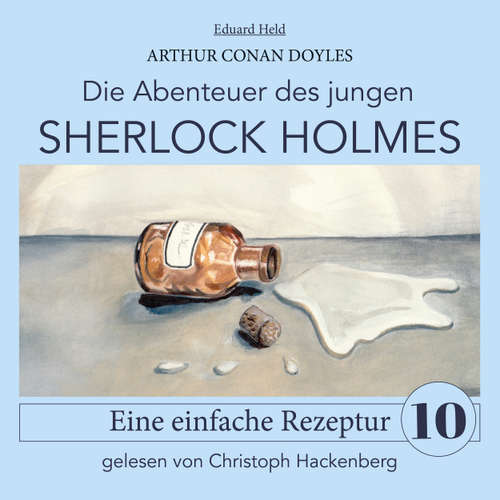 Hoerbuch Sherlock Holmes: Eine einfache Rezeptur - Die Abenteuer des jungen Sherlock Holmes, Folge 10 - Arthur Conan Doyle - Christoph Hackenberg