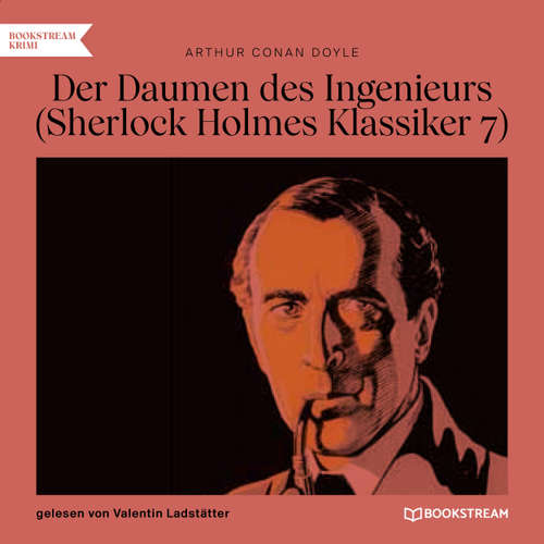 Hoerbuch Der Daumen des Ingenieurs - Sherlock Holmes Klassiker, Folge 7 - Arthur Conan Doyle - Valentin Ladstätter