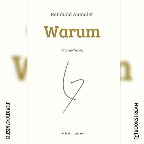 Hoerbuch Warum - Fragen-Tirade - Reinhold Aumaier - Alex Wolf Hoerbuch Warum - Fragen-Tirade - Reinhold Aumaier - Alex Wolf