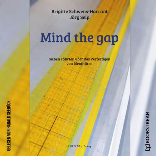 Hoerbuch Mind the gap - Sieben Fährten über das Verfertigen von Identitäten - Brigitte Schwens-Harrant - Harald Seeböck