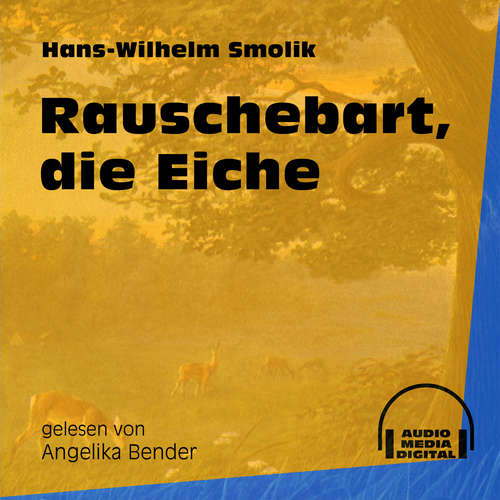 Hoerbuch Rauschebart, die Eiche - Hans-Wilhelm Smolik - Angelika Bender Hoerbuch Rauschebart, die Eiche - Hans-Wilhelm Smolik - Angelika Bender
