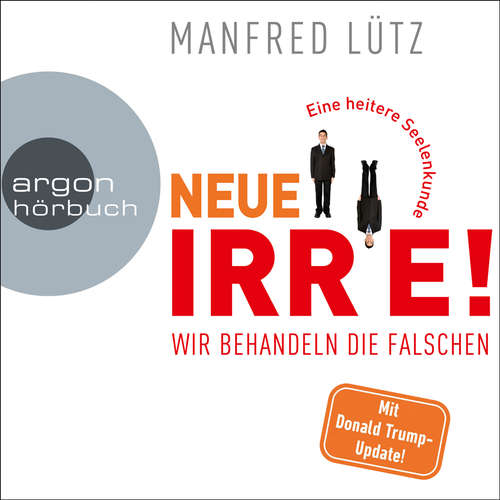 Hoerbuch Neue Irre - Wir behandeln die Falschen - Manfred Lütz - Manfred Lütz Hoerbuch Neue Irre - Wir behandeln die Falschen - Manfred Lütz - Manfred Lütz