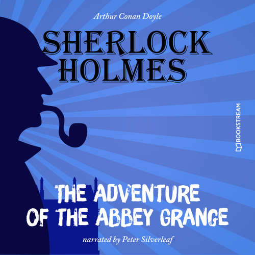 Audiobook The Adventure of the Abbey Grange - Arthur Conan Doyle - Peter Silverleaf