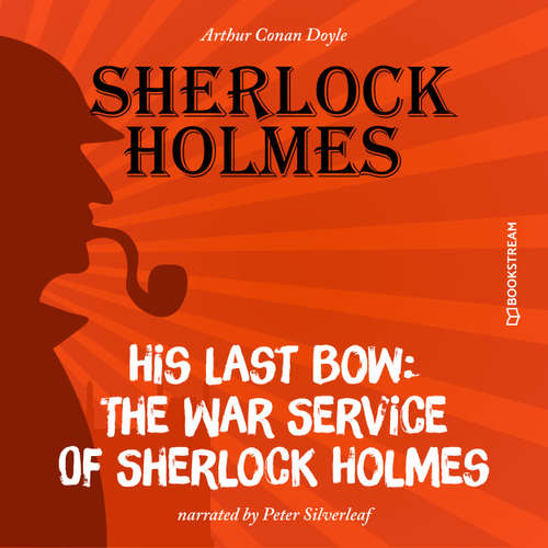 Audiobook His Last Bow: The War Service of Sherlock Holmes - Arthur Conan Doyle - Peter Silverleaf