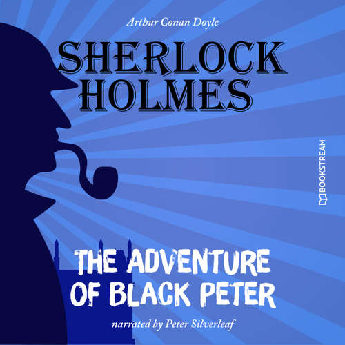 Audiobook The Adventure of Black Peter - Arthur Conan Doyle - Peter Silverleaf