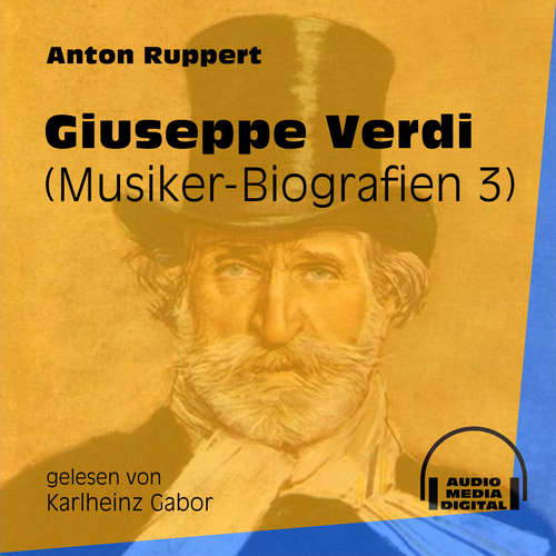 Hoerbuch Giuseppe Verdi - Musiker-Biografien, Folge 3 - Anton Ruppert - Karlheinz Gabor Hoerbuch Giuseppe Verdi - Musiker-Biografien, Folge 3 - Anton Ruppert - Karlheinz Gabor