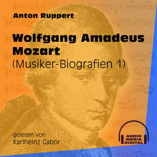 Hoerbuch Wolfgang Amadeus Mozart - Musiker-Biografien, Folge 1 - Anton Ruppert - Karlheinz Gabor Hoerbuch Wolfgang Amadeus Mozart - Musiker-Biografien, Folge 1 - Anton Ruppert - Karlheinz Gabor